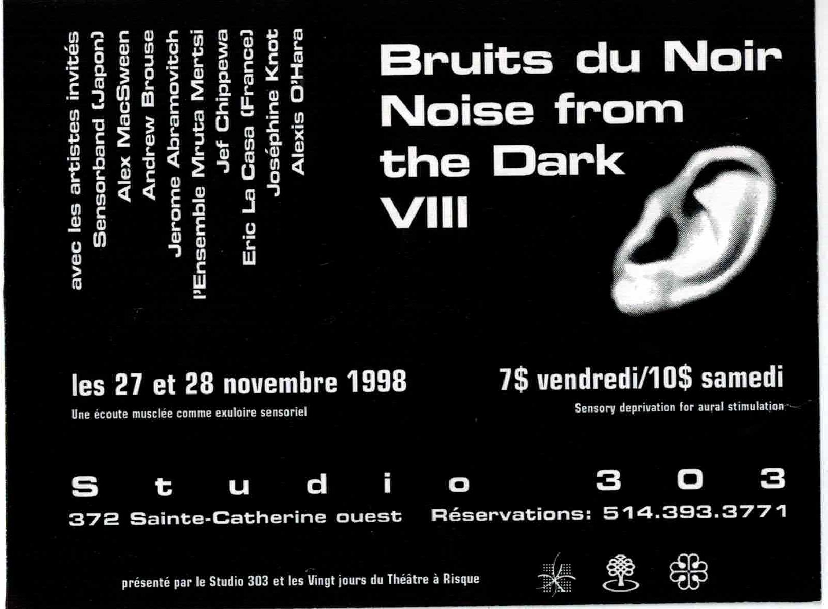Bruits du noir VIII - Noise from the dark VIII (1998)
27 et 28 novembre1998
Sensorband, Alex MacSween, Andrew Brouse, Jerome Abramovitch, l'Ensemble Mruta Mertsi, Jef Chippew, Eric La Casa, Joséphine Knot, Alexis O'Hara