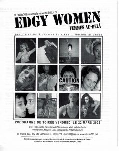 Edgy Women / Femmes au-delà IX -"performances & oeuvres éclatées... femmes allumées" (2002)
22 mars 2002
Catherine Lipscombe, Robin Akimbo, Karen Bernard, Anita Ponton, Nathalie Claude, Deborah Dunn, Mary Ann Lacey