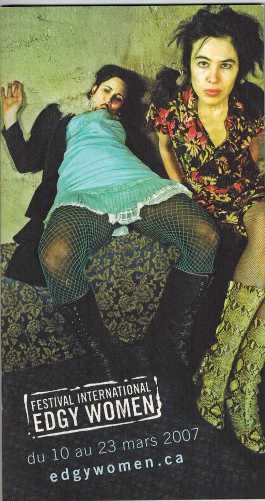 Edgy Women XIV (2207)
du 10 au 23 mars 2007
Choeur Maha, Nathalie Claude, Nathalie Delorme, D Kimm, Émilie Laforest, Anna Levanthal, Dayna McLeod, Les Moquettes Coqu