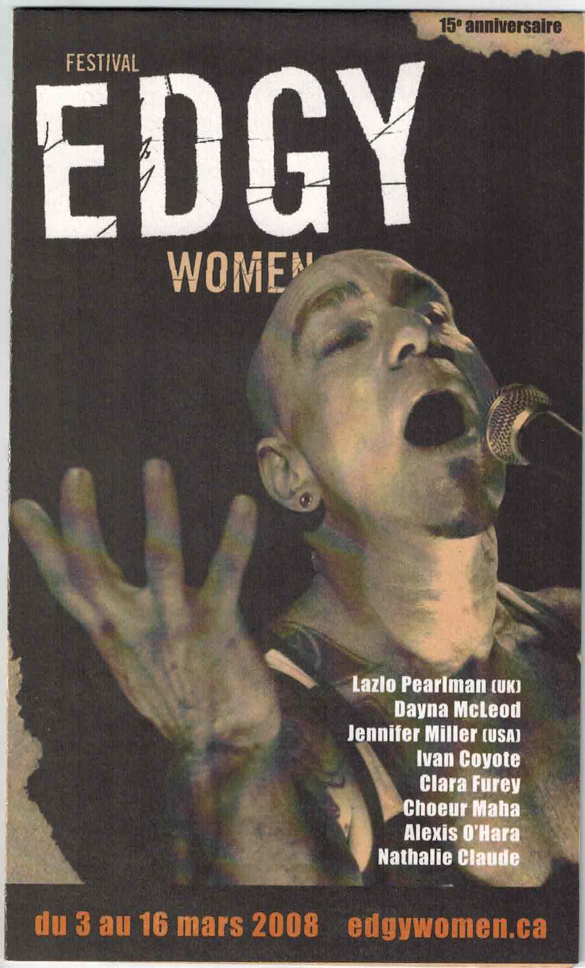 Edgy Women XV (2008)
du 3 au 16 mars 2008
Lazlo Pearlman, Dayna McLeod, Jennifer Miller, Ivan Coyote, Clara Furey, Choeur Maha, Alexis O'hara, Nathalie Claude