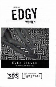 Edgy Women  / Femmes au-delà - "Even Steven" (2009)
16 mars 2009
Antonija Linvingston avec Elizabeth Ward, k.g. Guttman, Paul Chambers et Jérémie Lavallée