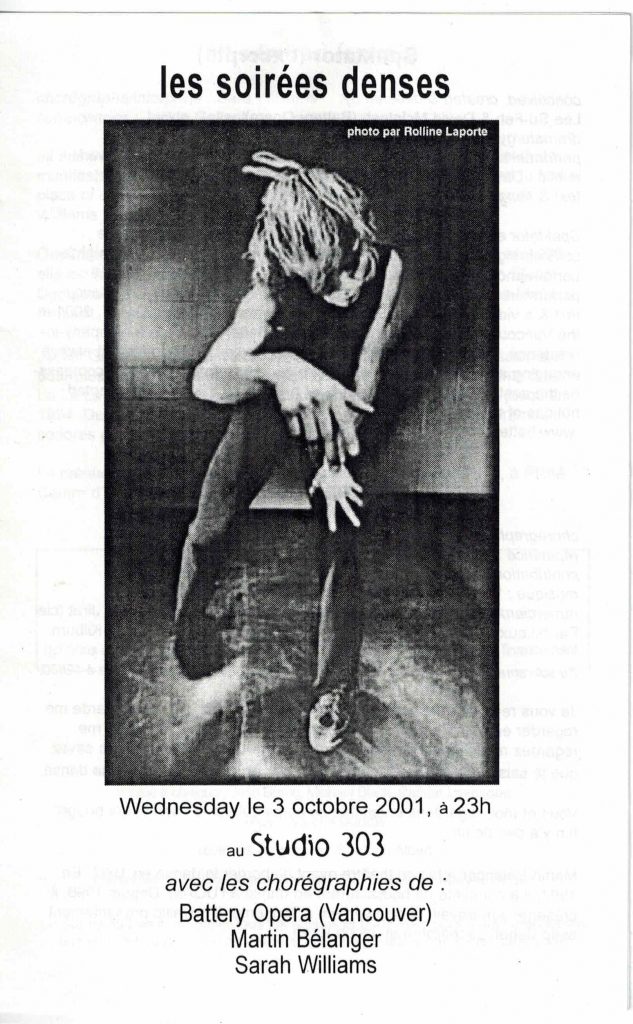 Les soirées denses -programme de soirée-  (2001)
Off FIND (Festival International de la Nouvelle Danse)
3 octobre 2001
Battery Opera, Martin Bélanger, Sarah Williams