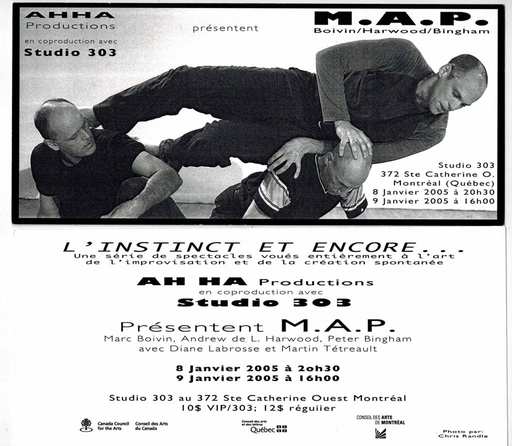 M.A.P. (2005) - de la série L'instinct et encore...
coproduction AH HA
8 et 9 janvier 2005
Marc Boivin, Andrew de L. Harwood, Peter Bingham 