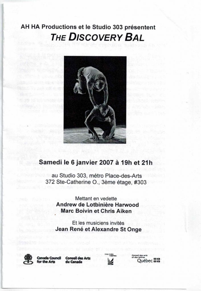 The Discovery Bal (2007)
coprésentation AH HA productions
6 janvier 2007
Andrew de Lorbinière Harwood, Marc Boivin et Chris Aiken