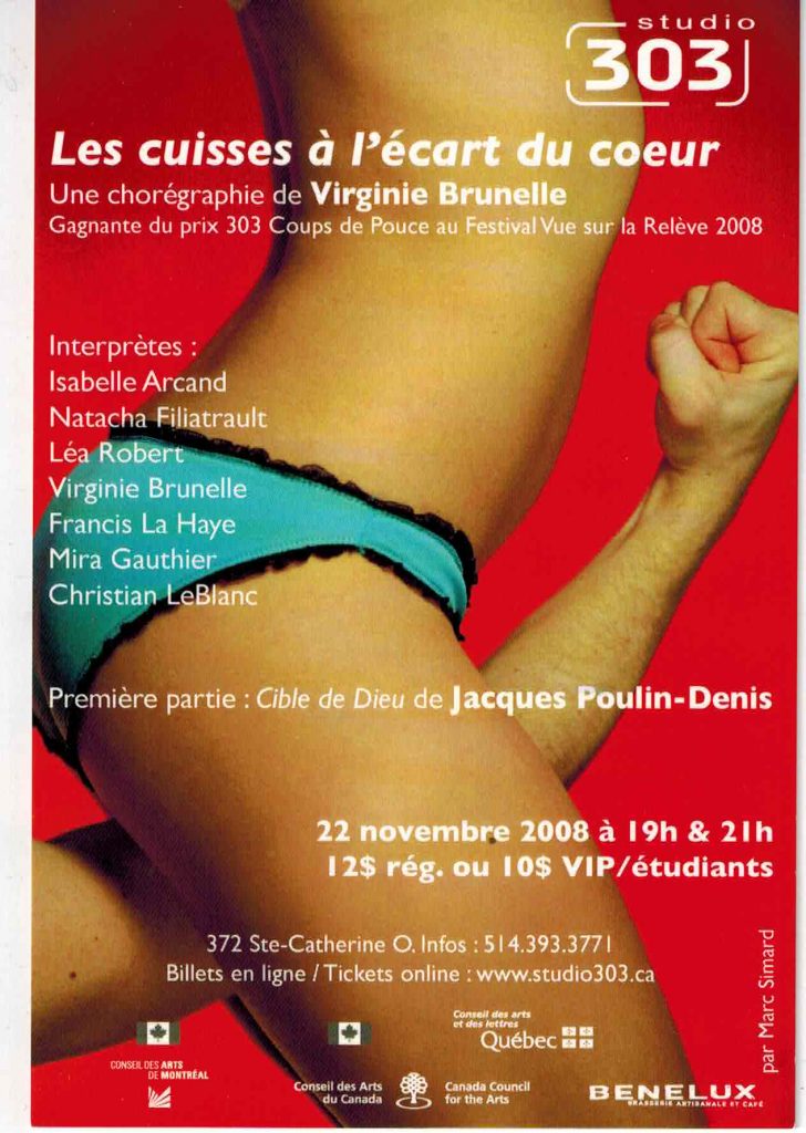 Les cuisses à l'écart du coeur (2008)
22 novembre 2008
chorégraphie Virginie Brunelle
première partie Jacques Poulin-Denis