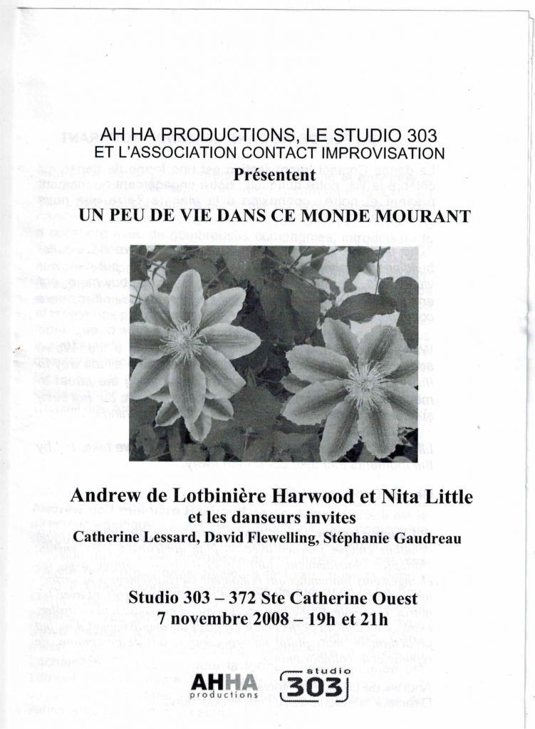 Un peu de vie dans ce monde mourant (2008)
coprésentation AH HA productions ...
7 novembre 2008
Andrew de Lotbinière Harwood, Nita Little, Catherine Lessard, David Flewelling, Stéphanie Gaudreau