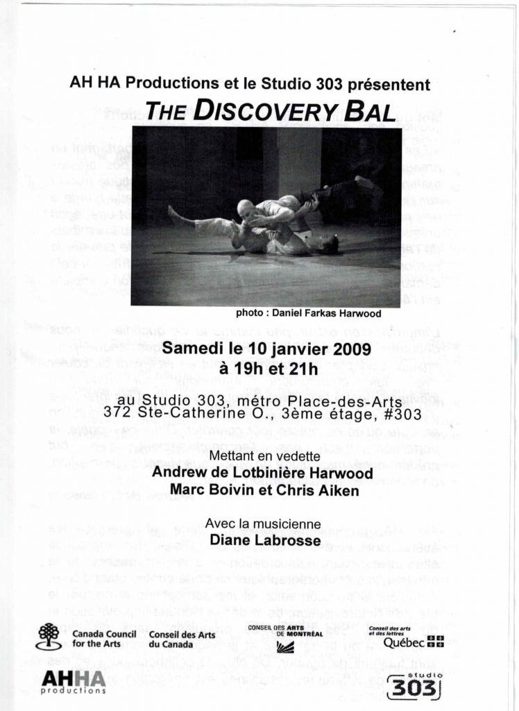 The Discovery Bal (2009)
coprésentation AH HA productions
10 janvier 2009
Andrew de Lotbinière Harwood
Marc Boivin et Chris Aiken
