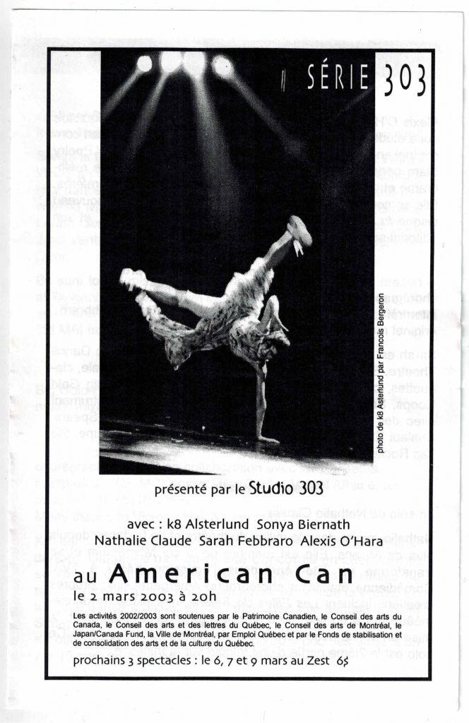 Série 303 (2003) dans le cadre de l'événement Espaces_Émergents
2 mars 2003
avec K8 Asterlund, Sonya Biernath, Nathalie Claude, Sarah Febbraro, Alexis O'Hara